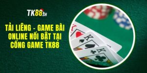 Tải Liêng - Game Bài Online Nổi Bật Tại Cổng Game TK88